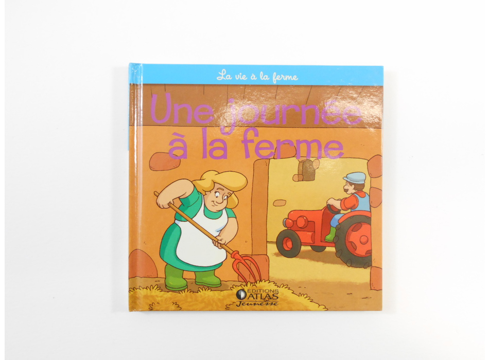 Une journée à la ferme - Editions Atlas - Livres | Mon Petit Doudou