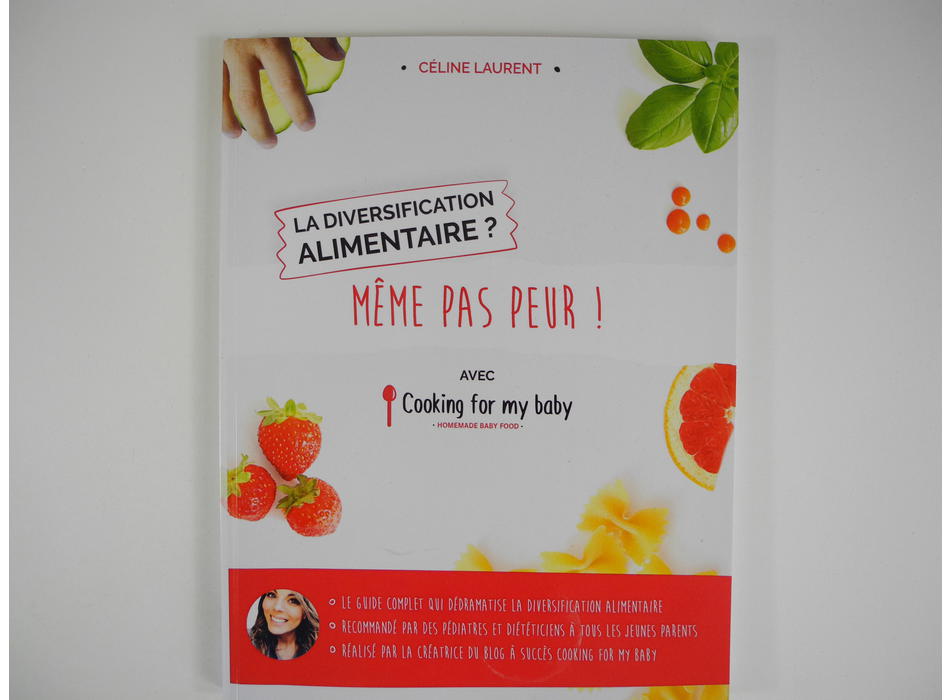 Livre de diversification alimentaire (guide) : La diversification  alimentaire ? Même pas peur ! • Cooking for my baby